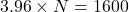 3.96 \times N=1600