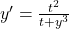 y' = \frac{t^2}{t+y^3}