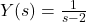 Y(s)=\frac{1}{s-2}