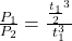 \frac{P_1}{P_2}=\frac{\frac{t_1}{2}^3}{t_1^3}