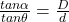 \frac{tan \alpha}{tan \theta}=\frac{D}{d}
