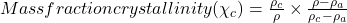 Mass fraction crystallinity(\chi_c)=\frac{\rho_c}{\rho}\times\frac{\rho-\rho_a}{\rho_c-\rho_a}