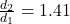 \frac {d_2}{d_1}=1.41