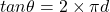 tan\theta=2\times \pi d