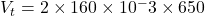 V_t=2\times160\times10^-3\times650