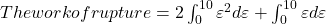 The work of rupture=2\int_{0}^{10}\varepsilon^2 d \varepsilon +\int_{0}^{10} \varepsilon d \varepsilon