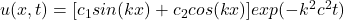 u(x,t)=[c_1sin(kx)+c_2cos(kx)]exp(-k^2c^2t)