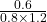 \frac{0.6}{0.8 \times 1.2}