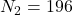 N_2=196