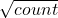 \sqrt{count}