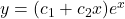y=(c_1+c_2x)e^x