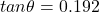 tan \theta=0.192