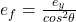 e_f=\frac{e_y}{cos^2 \theta}