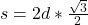 s=2d*\frac{\sqrt3}{2}