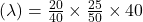 (\lambda)=\frac{20}{40}\times \frac{25}{50} \times 40