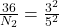 \frac{36}{N_2}=\frac{3^2}{5^2}