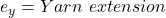 e_y = Yarn \ extension