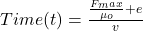 Time(t)=\frac{\frac{F_max}{\mu_o}+e}{v}