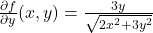 \frac{\partial f}{\partial y} (x,y) = \frac{3y}{\sqrt{2x^2+3y^2}}