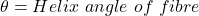 \theta = Helix \ angle \ of \ fibre