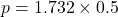 p=1.732 \times 0.5