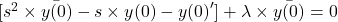 [s^2 \times \bar{y(0)}-s\times y(0)-{y(0)}']+\lambda \times \bar{y(0)}=0
