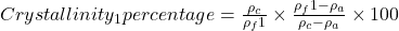 Crystallinity_1 percentage=\frac {\rho_c}{\rho_f1} \times \frac{\rho_f1-\rho_a}{\rho_c-\rho_a} \times 100