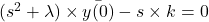 (s^2+\lambda) \times \bar{y(0)}-s\times k=0