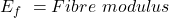 E_f \ = Fibre \ modulus