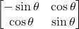 \begin{bmatrix}-\sin\theta & \cos\theta \\ \cos\theta & \sin\theta\end{bmatrix}