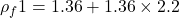 \rho_f1=1.36 + 1.36 \times 2.2%