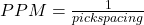 PPM=\frac{1}{pick spacing}