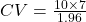 CV=\frac{10 \times 7}{1.96}