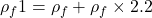 \rho_f1=\rho_f + \rho_f \times 2.2%