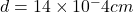 d=14 \times 10^-4 cm