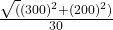 \frac{\sqrt(  (300)^2+(200)^2)}{30}