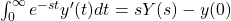 \int_{0}^{\infty}e^{-st}y'(t)dt=sY(s)-y(0)