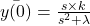 \bar{y(0)}=\frac{s\times k}{s^2+\lambda}