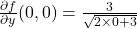\frac{\partial f}{\partial y} (0,0) = \frac{3}{\sqrt{2 \times 0 + 3}}