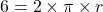 6=2 \times \pi \times r