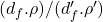 (d_f . \rho)/(d'_f . \rho')