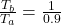 \frac{T_b}{T_a}=\frac{1}{0.9}