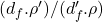 (d_f . \rho ')/(d_f ' . \rho)