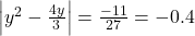 \left | y^2-\frac{4y}{3} \right |=\frac{-11}{27}=-0.4