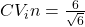 CV_in=\frac{6}{\sqrt 6}