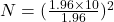 N=(\frac{1.96 \times 10}{1.96})^2