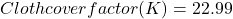 Cloth cover factor(K)=22.99